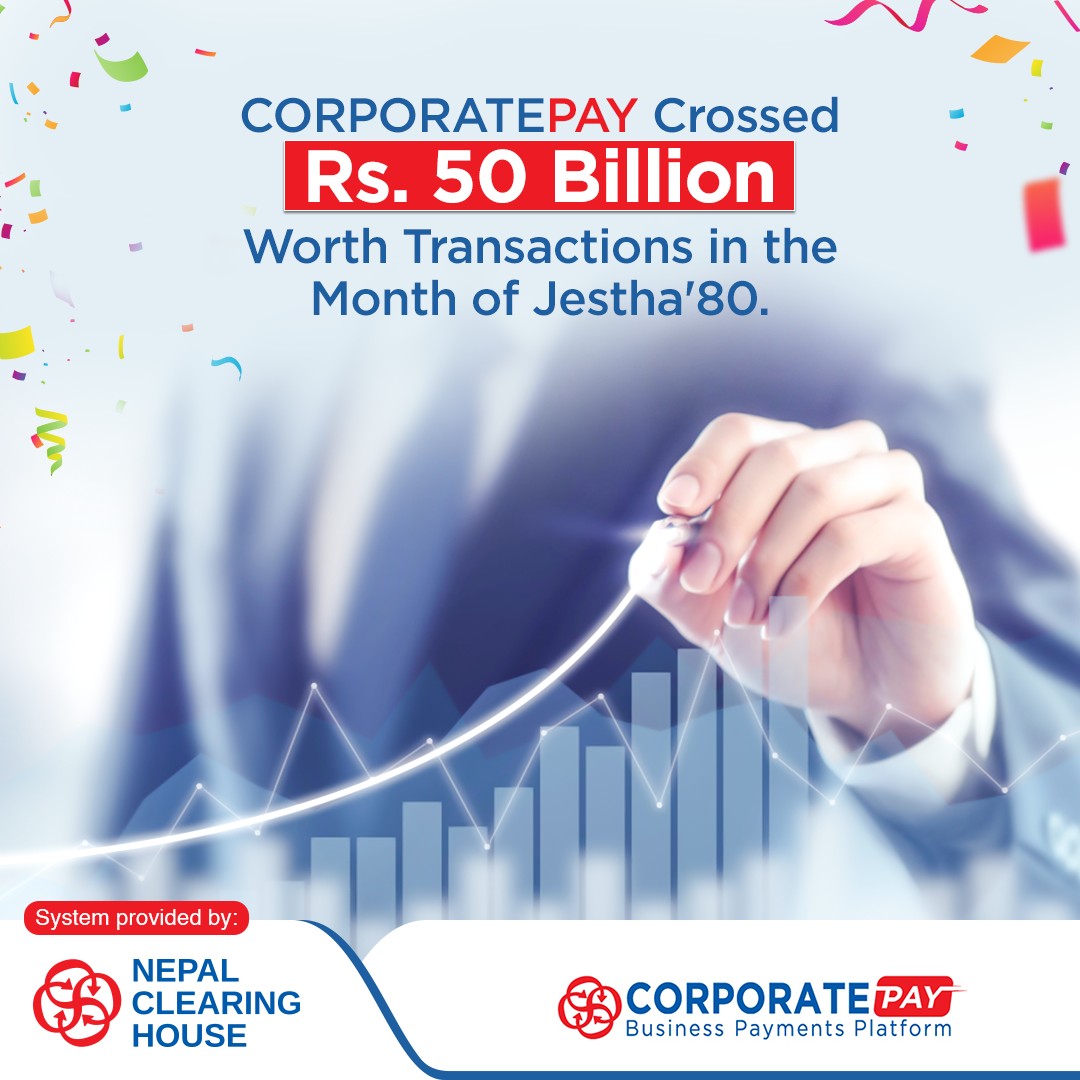 CORPORATEPAY crosses NRs 50 Billion equivalent of transaction in the month of Jestha 2080