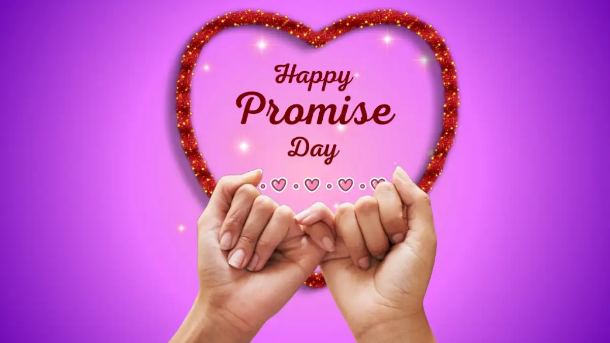 Valentine’s Week: Promise day today