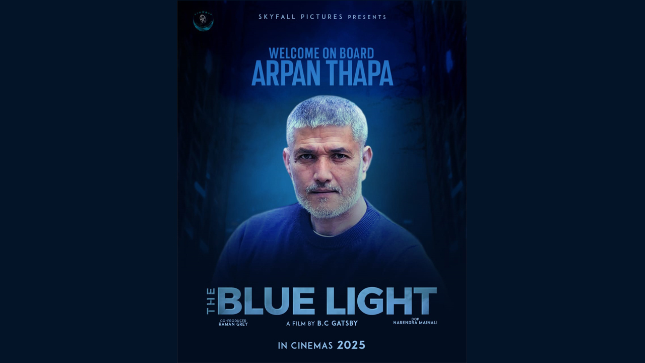 Arpan Thapa joins lead cast of upcoming movie ‘The Blue Light’