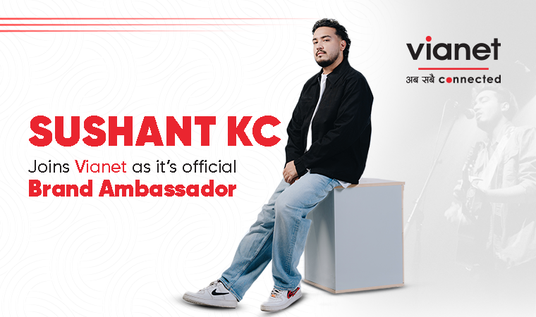 Vianet appoints Sushant KC as brand ambassador, launches ‘Internet for Dreamers’